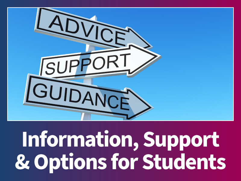 Information, Support and Options for students