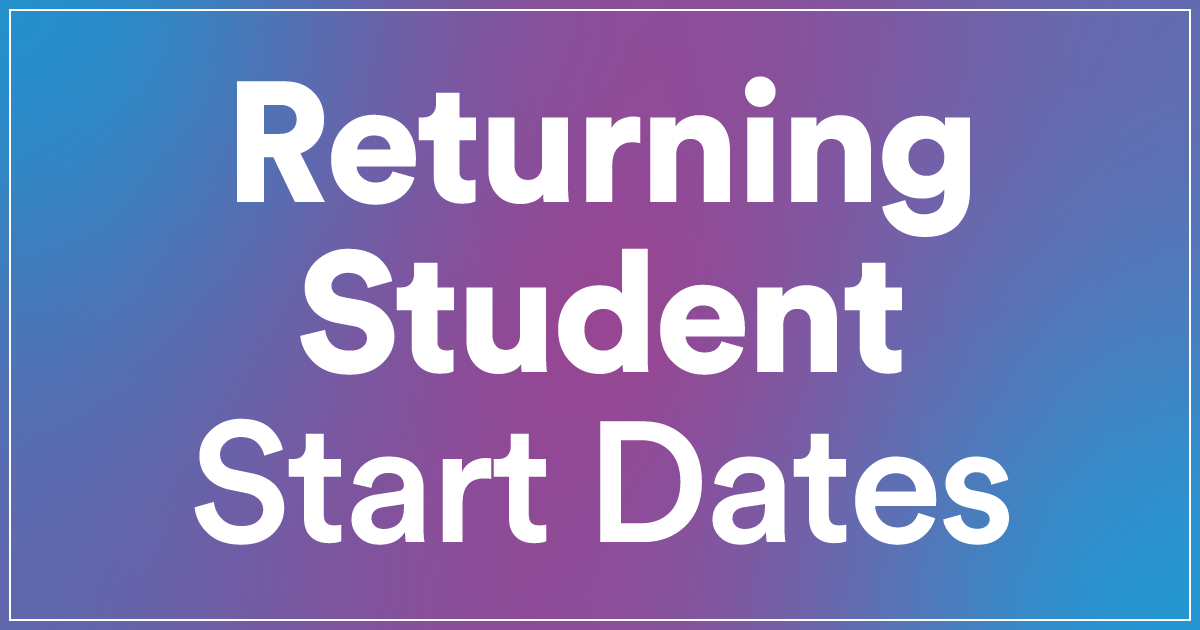 Returning Student Start Dates
